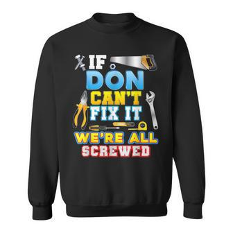If Don Cant Fix It Were All Screwed Father Day Papa Daddy Sweatshirt | Mazezy