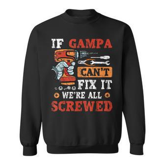 If Gampa Cant Fix It Were All Screwed Fathers Day Gift For Mens Sweatshirt | Mazezy