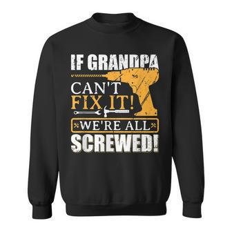 If Grandpa Cant Fix It Great Fathers Day Gift Sweatshirt | Mazezy