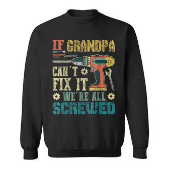 If Grandpa Cant Fix It Were All Screwed Vintage Sweatshirt | Mazezy