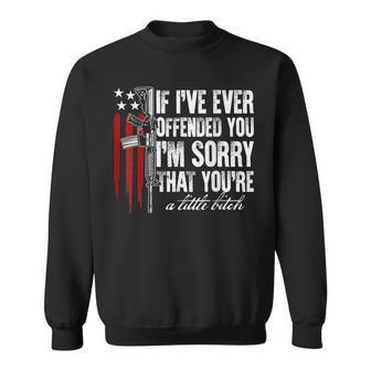If Ive Ever Offended You Im Sorry American Flag On Back Sweatshirt | Mazezy