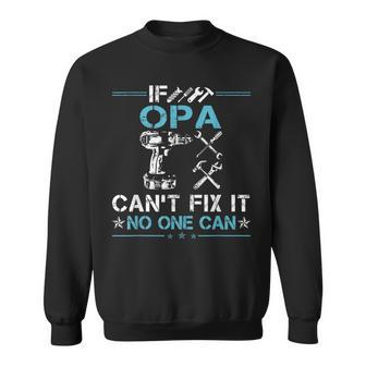 If Opa Can’T Fix It No One Can Fathers Day Sweatshirt | Mazezy
