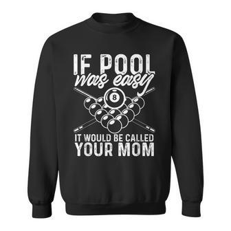 If Pool Was Easy Funny Sport Pool Billiard Player Sweatshirt - Thegiftio UK