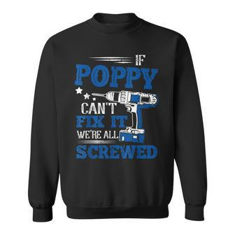 If Poppy Cant Fix It Then Were Screwed Dad Gifts Sweatshirt | Mazezy