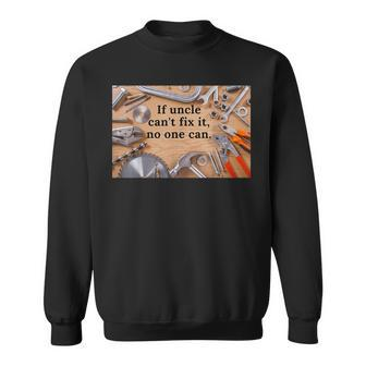 If Uncle CanT Fix It No One Can Gift For Mens Sweatshirt | Mazezy