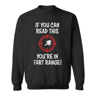 If You Can Read This Youre In Fart Range | Funny Saying Sweatshirt | Mazezy
