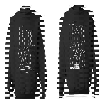 If You Say So Sweatshirt | Mazezy