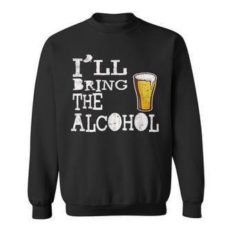 Ill Bring The Alcohol Novelty Gift Sweatshirt | Mazezy