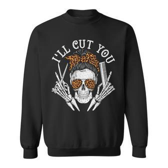 I'll Cut You Skull Hairdresser Hairstyle Haircutter Barber Sweatshirt | Mazezy