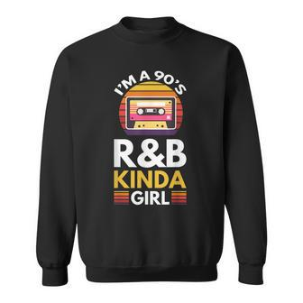 Im A 90S R&B Kinda Girl Sweatshirt | Mazezy
