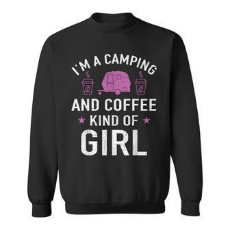 Im A Camping And Coffee Kind Of Girl Funny Gift Design Sweatshirt | Mazezy