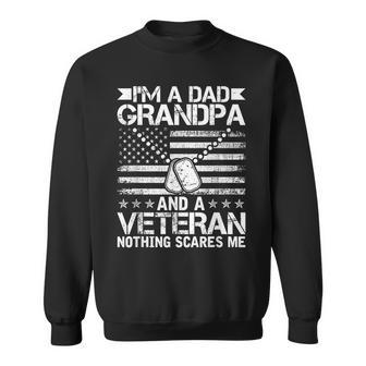 Im A Dad Grandpa And A Veteran Nothing Scares Me Gift For Mens Veteran Funny Gifts Sweatshirt | Mazezy