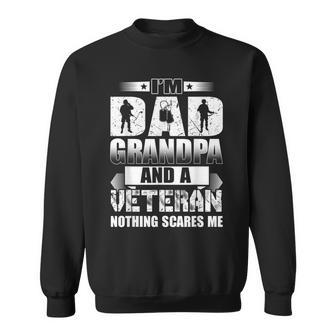 Im A Dad Granpa And A Veteran Nothing Scares Me Mens Sweatshirt | Mazezy