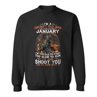 Im A Grumpy Old Man I Was Born In January Gift For Mens Sweatshirt | Mazezy