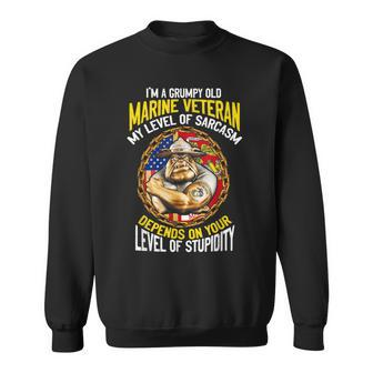 Im A Grumpy Old Marine Veteran My Level Of Sarcasm Depends Sweatshirt | Mazezy