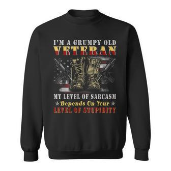 Im A Grumpy Old Veteran Sarcasm Level Stupidity Military Sweatshirt | Mazezy