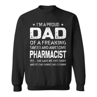 Im A Proud Dad Of A Freaking Awesome Pharmacist Gift For Mens Sweatshirt | Mazezy