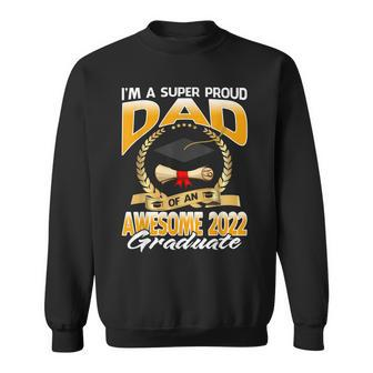 Im A Super Proud Dad Of An Awesome 2022 Graduate Sweatshirt | Mazezy