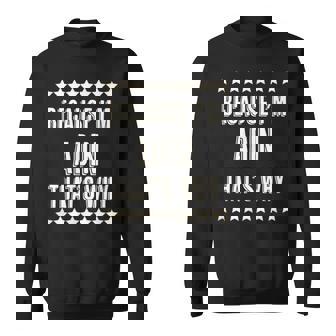 Because I'm Adin That's Why Name Sweatshirt | Mazezy
