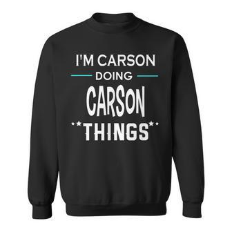 Im Carson Doing Carson Things Funny First Name Sweatshirt | Mazezy