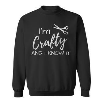 I'm Crafty And I Know It Crafter Sweatshirt | Mazezy AU