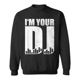 I'm Your Dj House Trance Techno Goa Edm Music Festival Dj Sweatshirt | Mazezy