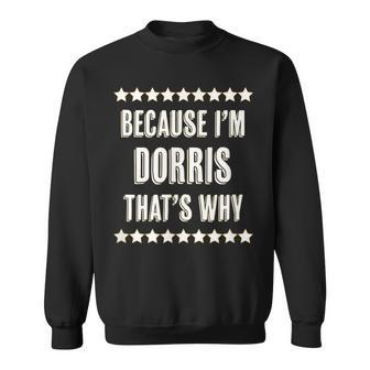 Because I'm Dorris That's Why Cute Name Sweatshirt | Mazezy