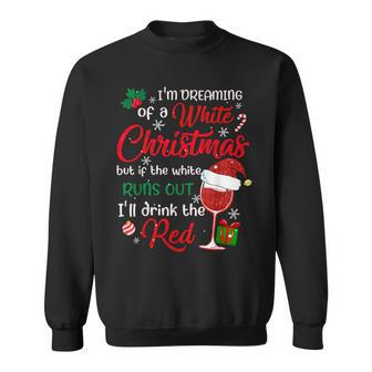 I'm Dreaming Of A White Christmas But If The White Runs Out Sweatshirt | Mazezy