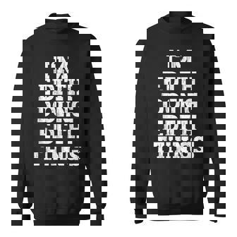 Im Edith Doing Edith Things Funny Name Sweatshirt | Mazezy