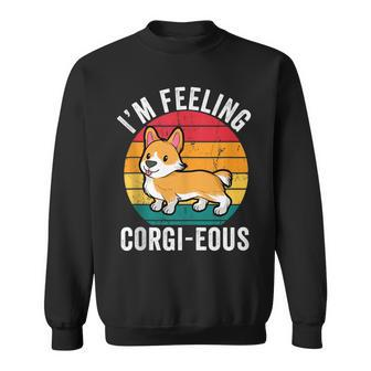I’M Feeling Corgi-Eous Funny Cute Corgi Dog Lover Owner Puns Sweatshirt | Mazezy