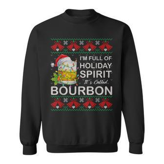 I'm Full Of Holiday Spirit Bourbon Ugly Christmas Sweater Sweatshirt | Mazezy
