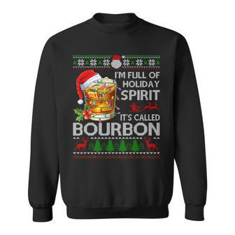 I'm Full Of Holiday Spirit Bourbon Ugly Xmas Sweater Pajama Sweatshirt - Monsterry