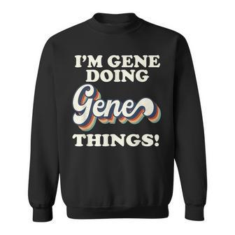 Im Gene Doing Gene Things Funny Birthday Name Vintage Sweatshirt | Mazezy
