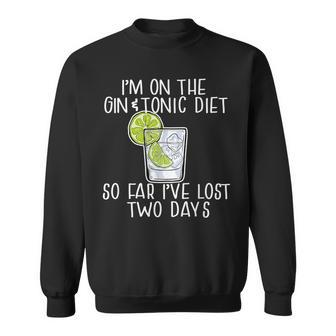 I'm On The Gin & Tonic Diet I've Lost 2 Days Joke Meme Sweatshirt | Mazezy CA