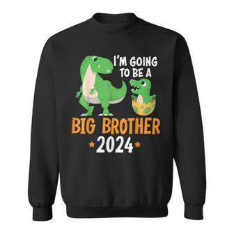 I'm Going To Be A Big Brother 2024 Boy Announcement Dinosaur Sweatshirt - Seseable