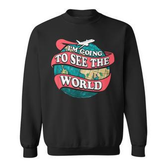Im Going To See The World Traveling Sweatshirt | Mazezy UK
