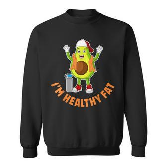 I'm Healthy Fat Cute Avocado Vegetarian Vegan Sweatshirt | Mazezy