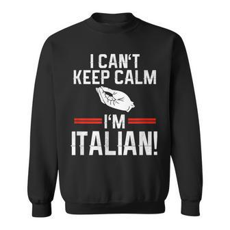 Im Italian I Cant Keep Calm Sweatshirt | Mazezy