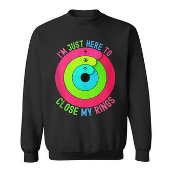 I'm Just Here To Close My Rings Sweatshirt | Mazezy DE