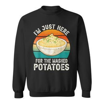 I'm Just Here For The Mashed Potatoes Gag Sweatshirt - Seseable