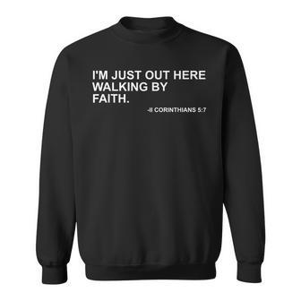 Im Just Out Here Walking By Faith 57 Sweatshirt | Mazezy