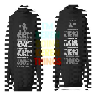 I'm Keren Doing Keren Things Fun Personalized Name Keren Sweatshirt | Mazezy