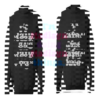 Im Madisyn Doing Madisyn Things Funny Name Sweatshirt | Mazezy