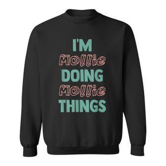 Im Mollie Doing Mollie Things Fun Personalized First Name Sweatshirt | Mazezy