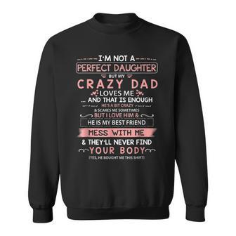 Im Not A Perfect Daughter But My Crazy Dad Loves Me Sweatshirt | Mazezy