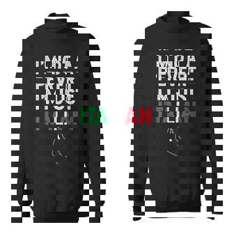 Im Not A Pervert Im Just Italian Funny Italian Sweatshirt | Mazezy