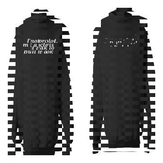 Im Not A Proctologist But Ill Take A Look Funny Saying Sweatshirt | Mazezy