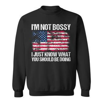 I'm Not Bossy I Just Know What You Should Be Doing Sweatshirt | Mazezy