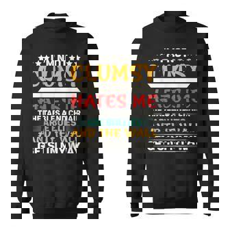 Im Not Clumsy Its Floor Hates Me Tables Chairs Are Bullies Sweatshirt | Mazezy