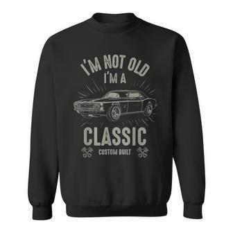 Im Not Old Im Classic Funny Car Quote Retro Vintage Car Sweatshirt | Mazezy CA
